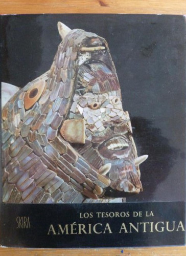 Portada del libro de Los tesoros de la América antigua: Artes de las civilizaciones precolombinas desde México al Perú