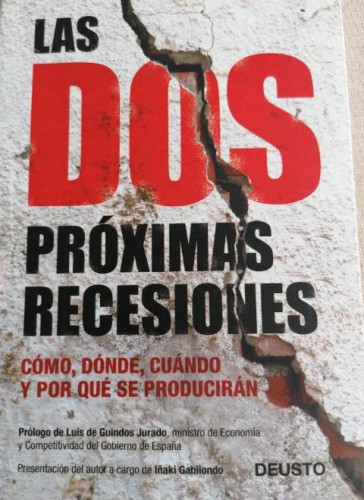 Portada del libro de LAS DOS PROXIMAS RECESIONES POR JUAN IGNACIO CRESPO DEUSTO. 2012 dedicado AUTOR