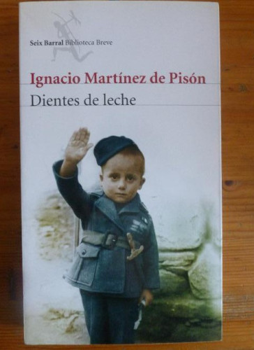 Portada del libro de Dientes De Leche Ignacio Martinez de Pison Editorial Seix Barral 1º ed, (2008) 381pp