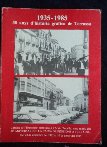 Portada del libro de TERRASA. 1935-1985 50 ANYS D'HISTORIA GRAFICA DE TERRASA. PERE FIGUERAS. ED. LA CAIXA. 117 PAG