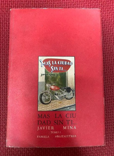 Portada del libro de MAS LA CIUDAD SIN TI... TOMO I. JAVIER MINA. PAMIELA ARGITALETXEA, 1986.