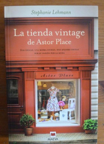 Portada del libro de La tienda vintage de Astor Place: Dos épocas, una misma ciudad, dos mujeres unidas por su pasión por...