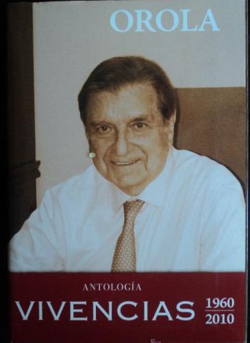 Portada del libro de VIVENCIAS. 1960-2010 ANTOLOGIA. OROLA. 2011 190 PAG