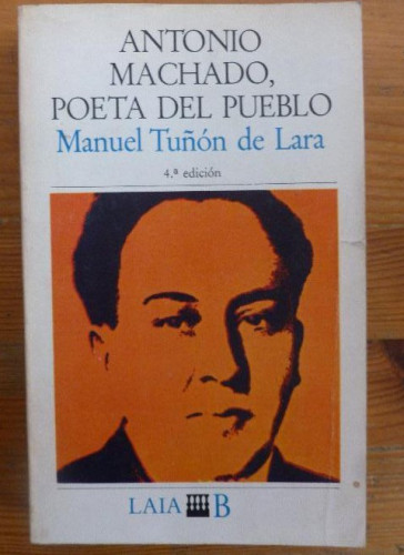Portada del libro de ANTONIO MACHADO. POETA DEL PUEBLO. TUÑON DE LARA. LAIA 1981 394 pp