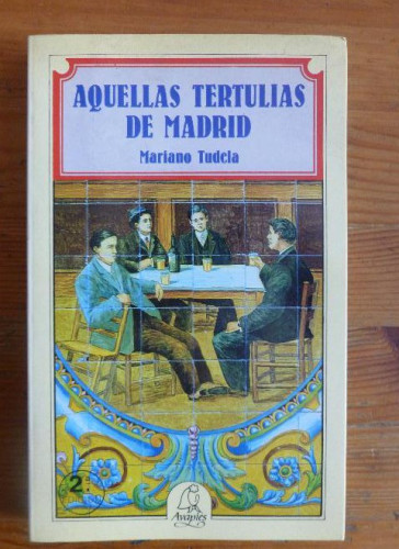 Portada del libro de Aquellas Tertulias De Madrid Mariano Tudela Publicado por El Avapies (1985) 180pp