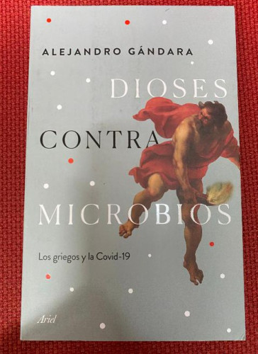 Portada del libro de DIOSES CONTRA MICROBIOS. ALEJANDRO GÁNDARA. ARIEL, 2020.
