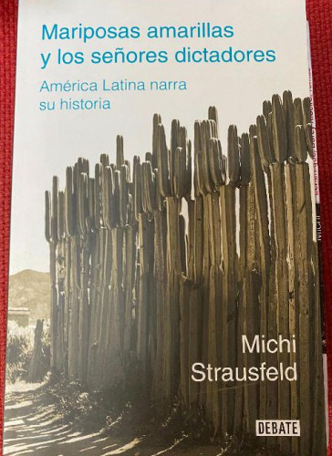 Portada del libro de MARIPOSAS AMARILLAS Y LOS SEÑORES DICTADORES. MICHI STRAUSFELD. DEBATE, 2021.