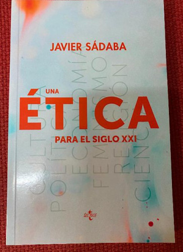 Portada del libro de UNA ÉTICA PARA EL SIGLO XXI. JAVIER SÁDABA. TECNOS, 2020.