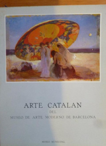 Portada del libro de ARTE CATALAN DEL MUSEO DE ARTE MODERNO DE BARCELONA MUSEO MUNICIPAL 1984 170pp