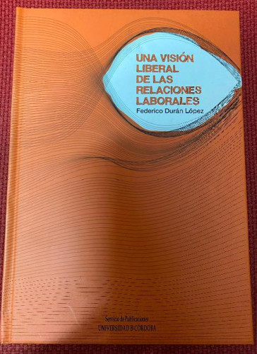 Portada del libro de Una visión liberal de las relaciones laborales
