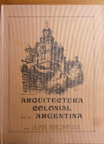 Portada del libro de Arquitectura Colonial En La Argentina Kronfuss, Juan Publicado por E. RA, Córdoba, Argentina (1982