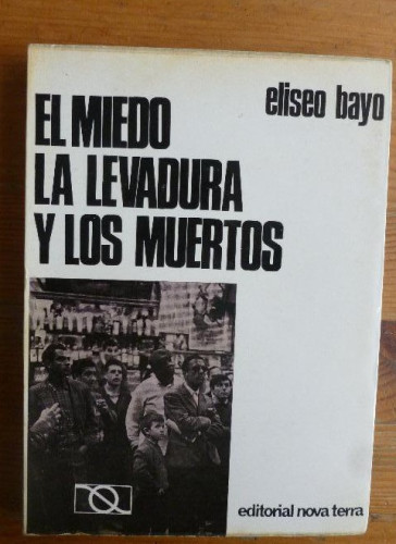 Portada del libro de El miedo, la levadura y los muertos Bayo, Eliseo Nova Terra. 1968 185pp