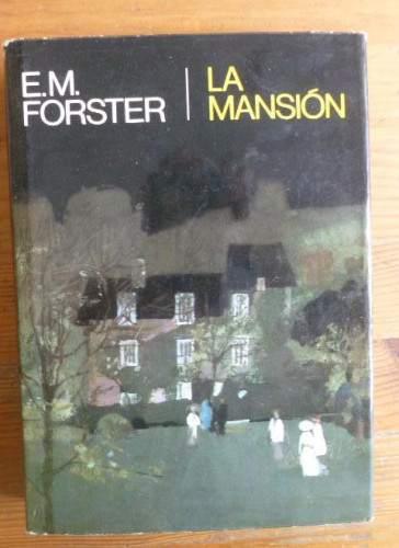 Portada del libro de LA MANSION E. M. FORSTER PLANETA 1º ed, 1975 372pp