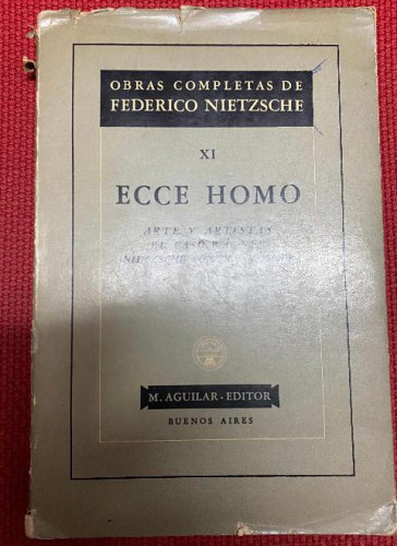 Portada del libro de XI, ECCE HOMO. ARTE Y ARTISTAS, EL CASO WAGNER, NIETZSCHE CONTRA WAGNER. F.NIETZSCHE. AGUILAR, 1950.