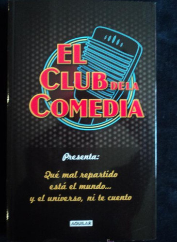 Portada del libro de EL CLUB DE LA COMEDIA. ED. AGUILAR. EVA HACHE, PIÑUELA,SANTIAGO SEGURA, ED. AGUILAR. 2011 220 PAG