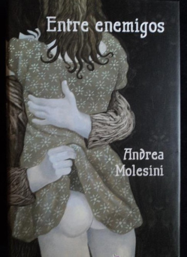 Portada del libro de ENTRE ENEMIGOS. ANDREA MOLESINI. ED. LUMEN. 2011 330 APAG