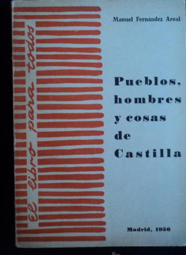 Portada del libro de PUEBLOS, HOMBRES Y COSAS DE CASTILLA. MANUEL FERNANDEZA AREAL. PUBLICACIONES ESPAÑOLAS. A956 165 PAG