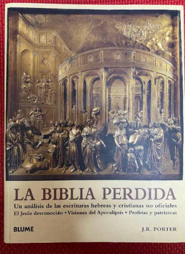 Portada del libro de LA BIBLIA PERDIDA. J. R. PORTER. BLUME, 2010.