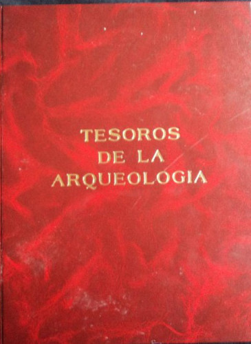 Portada del libro de TESOROS DE LA ARQUEOLOGIA. NO CONSTA AUTOR NI EDITORIAL 132 LAMINAS CON SU RESEÑA CORRESPONDIENTE.