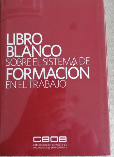 Portada del libro de CEOE. Libro Blanco sobre el Sistema de Formación en el Trabajo CEOE nuevo 251 pp