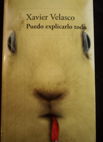 Portada del libro de PUEDO EXPLICARLO TODO. XAVIER VELASCO. ED. ALFAGUARA. 2011 720 PAG