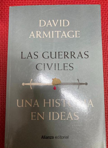 Portada del libro de Las guerras civiles: Una historia en ideas (Alianza Ensayo)