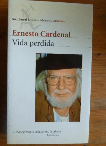 Portada del libro de Vida perdida Ernesto Cardenal Seix Barral, España 1º ED (1999) 457pp