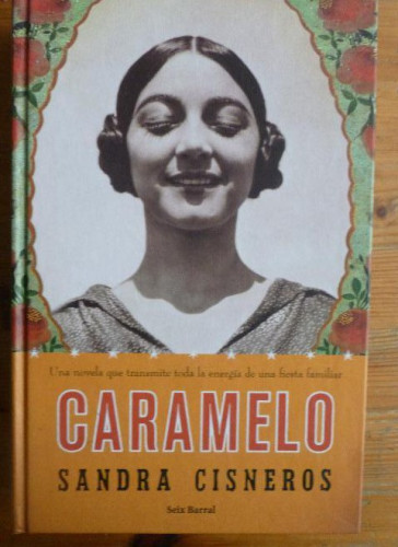 Portada del libro de Caramelo Sandra Cisneros Publicado por Seix Barral (2003) 552 pp