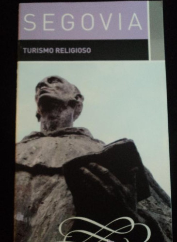 Portada del libro de SEGOVIA. TURISMO RELIGIOSO. JUNTA CASTILLA Y LEON. 2010 40 PAG