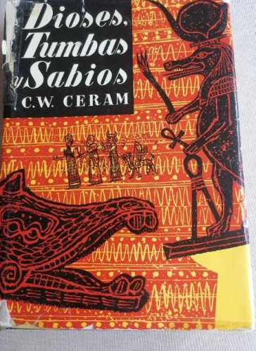 Portada del libro de DIOSES, TUMBAS Y SABIOS LA NOVELA DE LA ARQUEOLOGÍA 1975 C. W. CERAM 14º ED. DESTINO