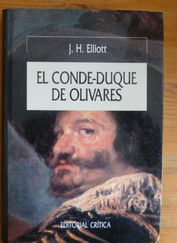 Portada del libro de El Conde - Duque De Olivares. El Político En Una Época De Decadencia J. H. Elliott ED.CRITICA 1991