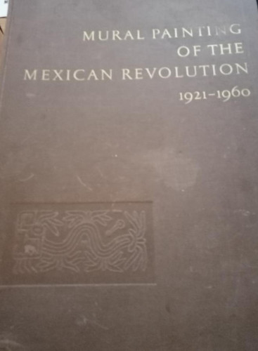 Portada del libro de Mural painting of the mexican revolution 1921-1969 muralismo mexicano