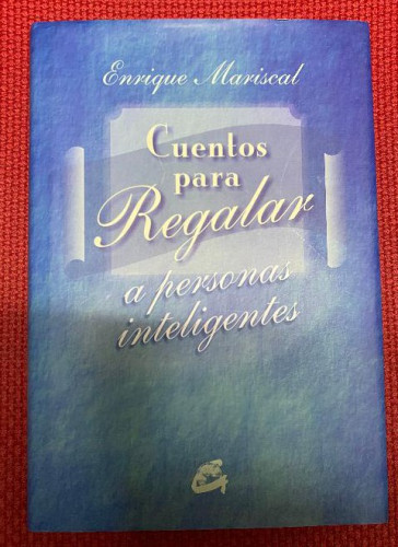 Portada del libro de CUENTOS PARA REGALAR A PERSONAS INTELIGENTES. ENRIQUE MARISCAL. GAIA, 2002.