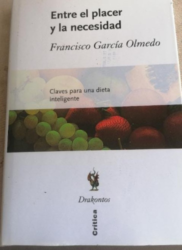 Portada del libro de Entre el placer y la necesidad: Claves para una dieta inteligente (Drakontos)
