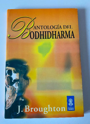 Portada del libro de ANTOLOGÍA DEL BODHIDHARMA. J. BROUGHTON. KIER, 2002.