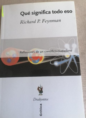 Portada del libro de Qué significa todo eso. Reflexiones de un científico-ciudadano. Richard P. Feynman CRITICA