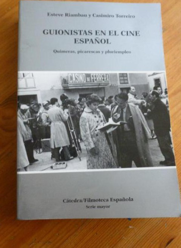 Portada del libro de GUIONISTAS EN EL CINE ESPAÑOL. RIAMBAU y TORREIRO. CATEDRA. 1998 595pp