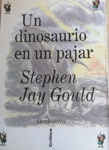 Portada del libro de Un dinosaurio en un pajar - Stephen Jay Gould CRITICA 1997 480pp