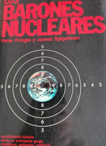 Portada del libro de LOS BARONES NUCLEARES. PETER PRINGLE Y JAMES SPIGELMAN. EDITORIAL PLANESTA. 1ª EDICION 1984.