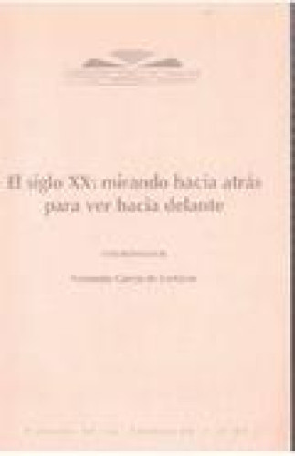 Portada del libro de El Siglo Xx: Mirando Hacia Atrás para Ver Hacia Delante