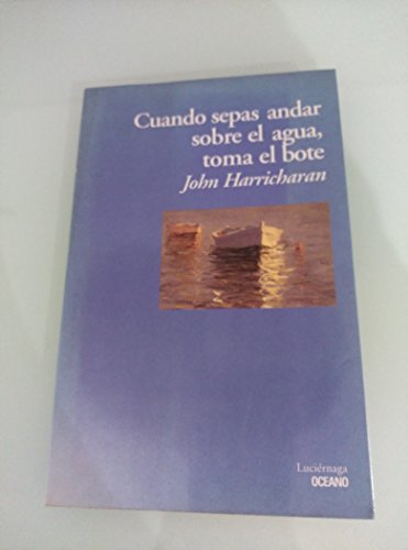 Portada del libro de Cuando Sepas Andar sobre el Agua,toma el Bote