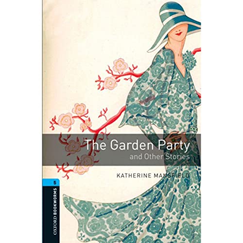 Portada del libro de Oxford Bookworms Library: Level 5:: The Garden Party And Other Stories: Stage 5: The Garden Party And...