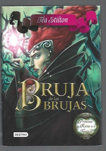 Portada del libro de Bruja De Las Brujas: Princesas Del Reino De La Fantasía: 13 (tea Stilton)