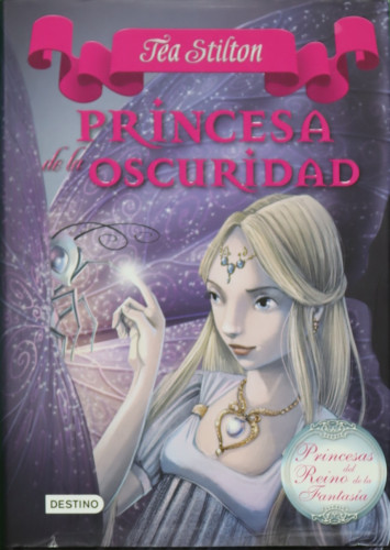Portada del libro de Princesa de la oscuridad: Princesas del Reino de la Fantasía 5 (Tea Stilton)