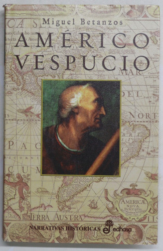 Portada del libro Am rico Vespucio (Narrativas Históricas) Betanzos, Miguel