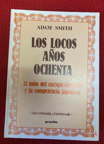 Portada del libro de Los locos años ochenta. El mito del enriquecimiento y la competencia japonesa