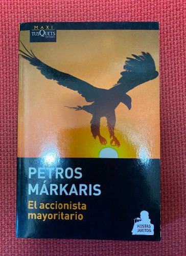 Portada del libro de EL ACCIONISTA MAYORITARIO. PETROS MARKARIS. TUSQUETS, 2008.