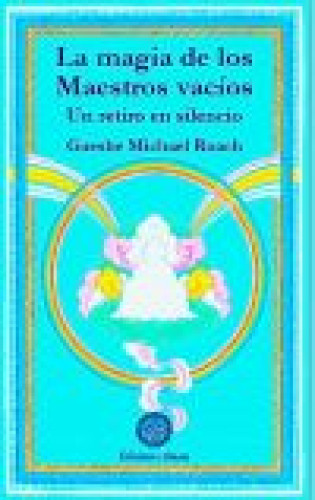 LA MAGIA DE LOS MAESTROS VACÍOS. UN RETIRO EN SILENCIO