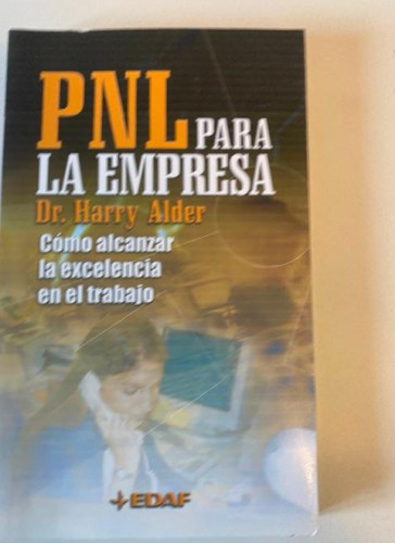 Portada del libro de PNL PARA EMPRESA. CÓMO ALCANZAR LA EXCELENCIA EN EL TRABAJO. DR. HARRY ALDER. EDAF, 2001.