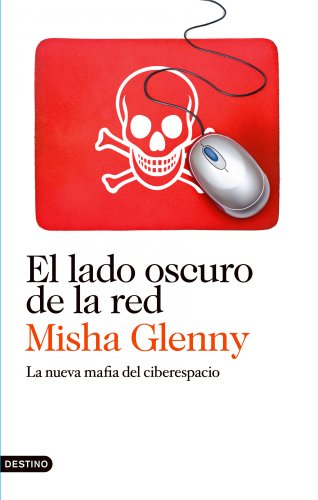 Portada del libro de El Lado Oscuro de la Red: la Nueva Mafia Del Ciberespacio
